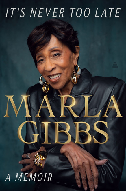 It's Never Too Late (A Memoir) by Marla Gibbs, Malaika Adero, 9780063356634