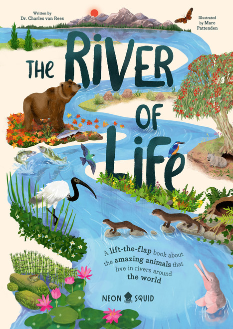 The River of Life (A Lift-The-Flap Book About the Amazing Animals That Live in Rivers Around the World) by Dr. Charles van Rees, Marc Pattenden, Neon Squid, 9781684496129