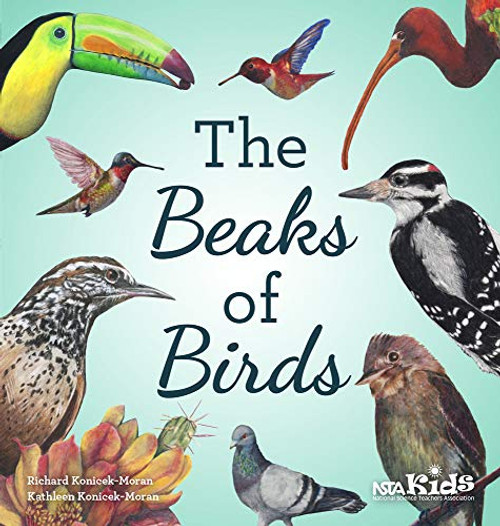 The Beaks of Birds by Richard Konicek-Moran, Kathleen Konicek-Moran, 9781681403526
