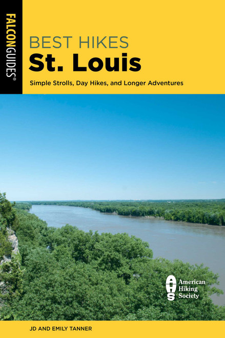 Best Hikes St. Louis (Simple Strolls, Day Hikes, and Longer Adventures) - 9781493087747 by JD Tanner, Emily Tanner