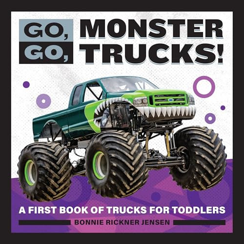 Go, Go, Monster Trucks! (A First Book of Trucks for Toddlers) by Bonnie Rickner Jensen, 9781647398460