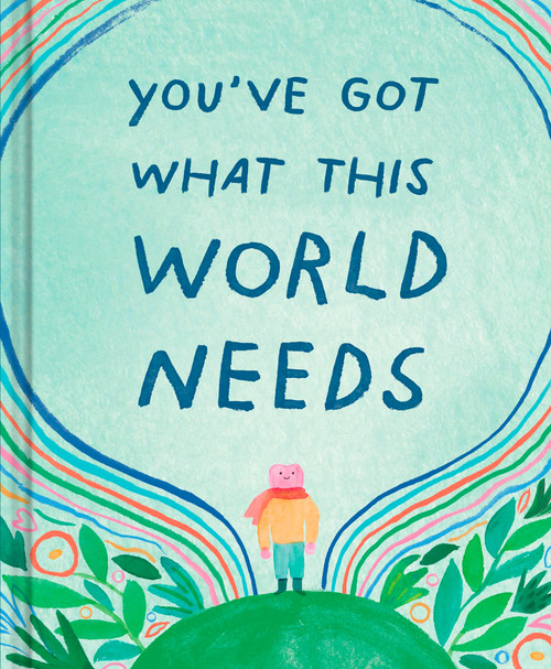 You've Got What This World Needs by Danielle Leduc McQueen, 9781957891583
