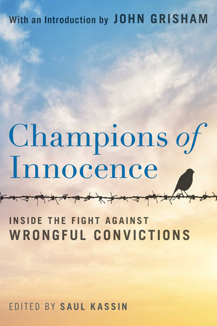 Champions of Innocence (Inside the Fight Against Wrongful Convictions) by Saul Kassin, 9781493093823
