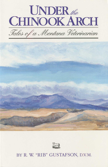 Under the Chinook Arch by Rib Gustafson, 9781560442486