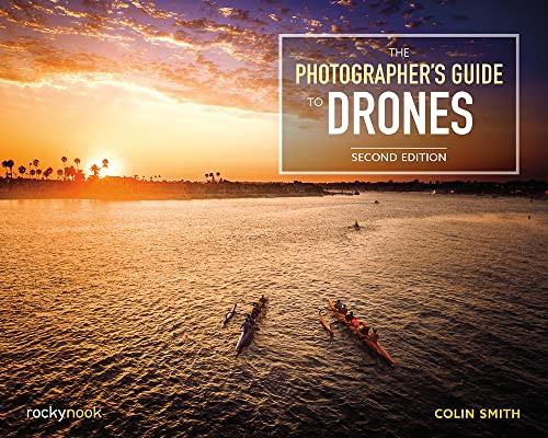 The Photographer's Guide to Drones, 2nd Edition by Colin Smith, 9781681988993