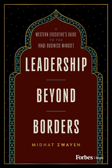 Leadership Beyond Borders (A Western Executive's Guide to the Iraqi Business Mindset) by Midhat Zwayen, 9798887506883