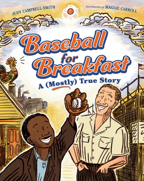 Baseball for Breakfast (A (Mostly) True Story) by Judy Campbell-Smith, Maggie Carroll, 9781623545703