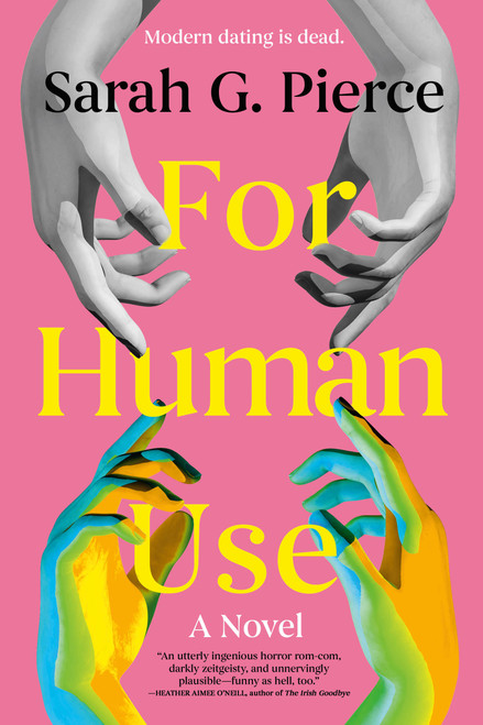For Human Use (A Novel) by Sarah G. Pierce, 9780316586535