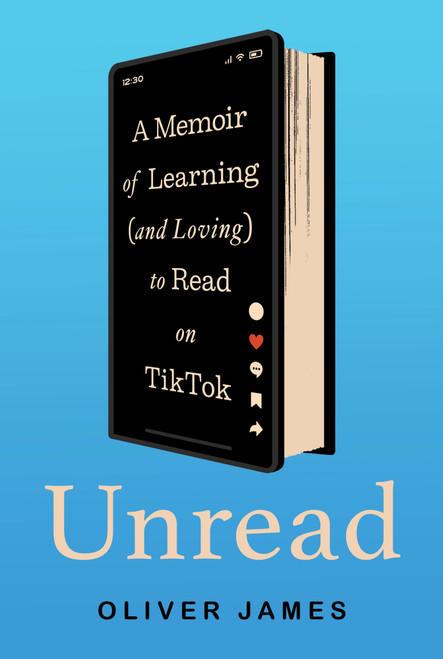 Unread (A Memoir of Learning (and Loving) to Read on TikTok) by James Oliver, 9781454959403