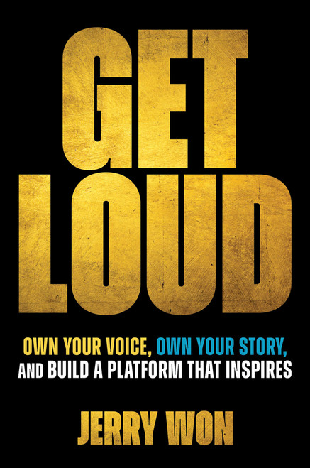 Get Loud (Own Your Voice, Own Your Story, and Build a Platform that Inspires) by Jerry Won, 9781394372874