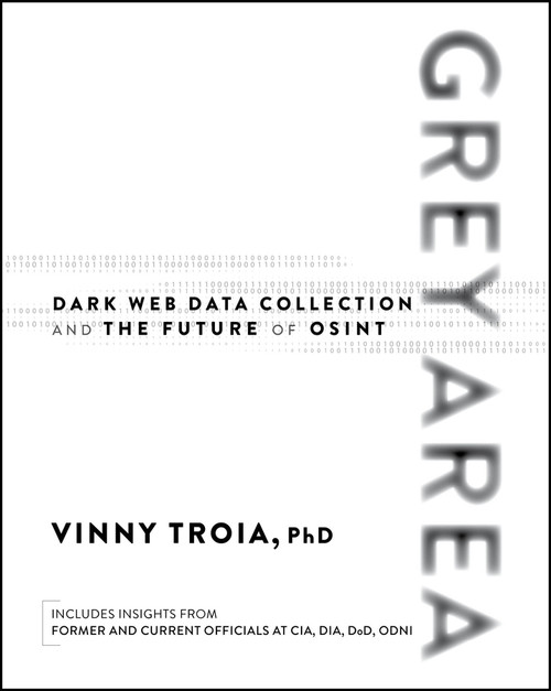Grey Area (Dark Web Data Collection and the Future of OSINT) by Vinny Troia, 9781394357277