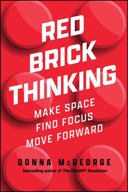 Red Brick Thinking (Make Space. Find Focus. Move Forward.) by Donna McGeorge, 9781394360840