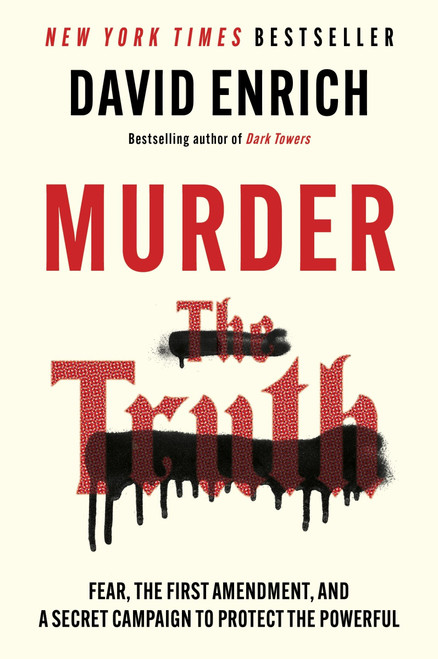 Murder the Truth (Fear, the First Amendment, and a Secret Campaign to Protect the Powerful) - 9780063372917 by David Enrich, 9780063372917