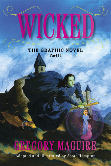 Wicked: The Graphic Novel Part II by Gregory Maguire, Scott Hampton, 9780063391116