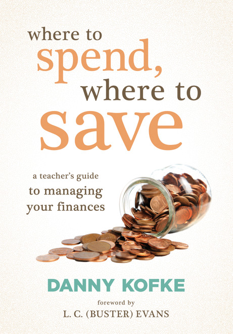 Where to Spend, Where to Save (A Teacher's Guide to Managing Your Finances (A teacher's financial blueprint)) by Danny Kofke, 9798893740554