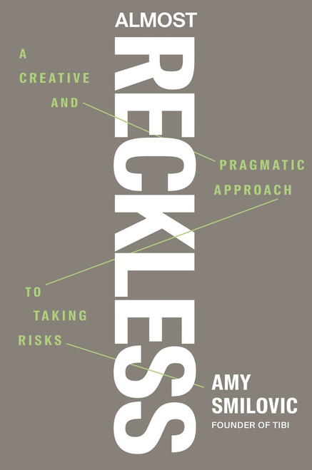 Almost Reckless (A Creative and Pragmatic Approach to Taking Risks) by Amy Smilovic, 9780593854792