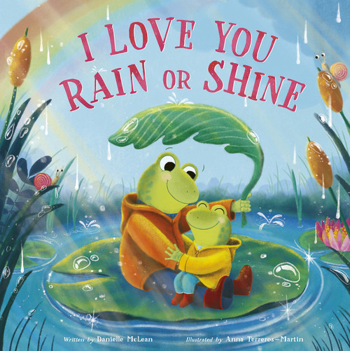 I Love You Rain or Shine by Danielle McLean, Anna Terreros-Martin, 9781664300774