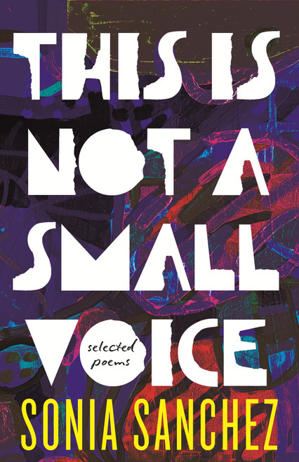 This is Not a Small Voice (Selected Poems) by Sonia Sanchez, 9780807024492