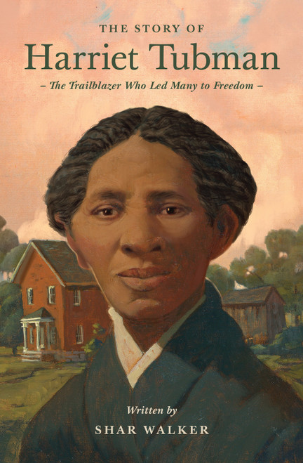 The Story of Harriet Tubman (The Trailblazer Who Led Many to Freedom) by Shar Walker, 9781433596599