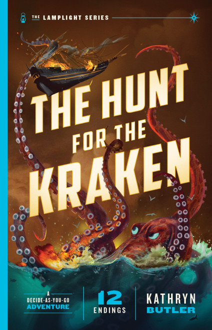 The Hunt for the Kraken, Volume 1 (A Decide-as-You-Go Adventure (The Lamplight Series Book 1)) by Kathryn Butler, 9781433599590