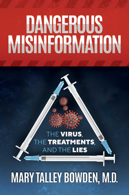 Dangerous Misinformation (The Virus, the Treatments, and the Lies) by Mary Talley Bowden, 9798895654651