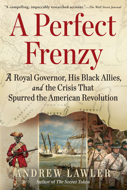 A Perfect Frenzy (A Royal Governor, His Black Allies, and the Crisis That Spurred the American Revolution) - 9780802166531 by Andrew Lawler