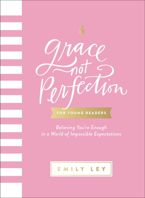 Grace, Not Perfection for Young Readers (Believing You're Enough in a World of Impossible Expectations) by Emily Ley, 9781400257300
