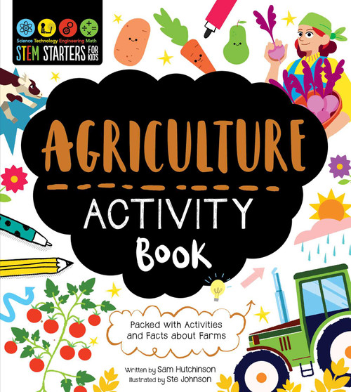 STEM Starters for Kids Agriculture Activity Book (Packed with Activities and Facts about Farms) by Sam Hutchinson, Ste Johnson, 9781631587344