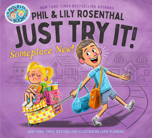 Just Try It! Someplace New! by Phil Rosenthal, Lily Rosenthal, Luke Flowers, 9781665942652