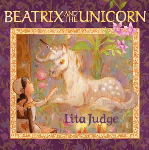 Beatrix and the Unicorn by Lita Judge, Lita Judge, 9781665963916