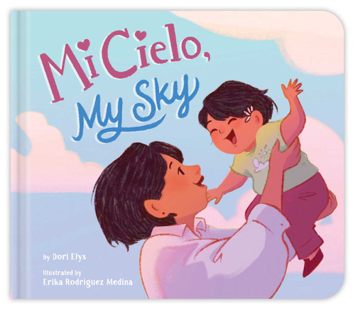 Mi Cielo, My Sky by Dori Elys, Erika Rodriguez Medina, 9781665975070
