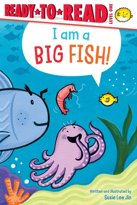 I Am a Big Fish! (Ready-to-Read Level 1) by Susie Lee Jin, Susie Lee Jin, 9781665983396