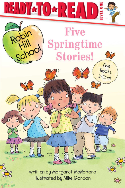 Five Springtime Stories! (Butterfly Garden; First-Grade Bunny; Earth Day; Star of the Class Play; Happy Graduation!) by Margaret McNamara, Mike Gordon, 9781665990806