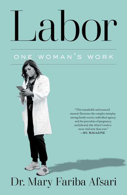 Labor (One Woman's Work) by Mary Fariba Afsari, 9781668015407