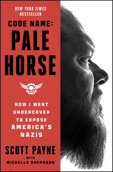Code Name: Pale Horse (How I Went Undercover to Expose America's Nazis) - 9781668032916 by Scott Payne, Michelle Shephard, 9781668032916