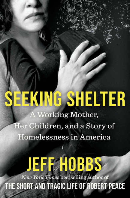 Seeking Shelter (A Working Mother, Her Children, and a Story of Homelessness in America) - 9781668034835 by Jeff Hobbs