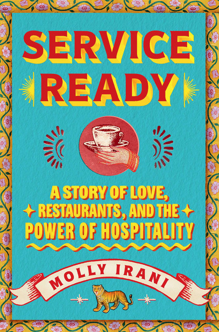 Service Ready (A Story of Love, Restaurants, and the Power of Hospitality) by Molly Irani, 9781668052990