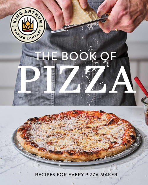 King Arthur Baking Company's Book of Pizza (Recipes for Every Pizza Maker) by King Arthur Baking Company, 9781668054451