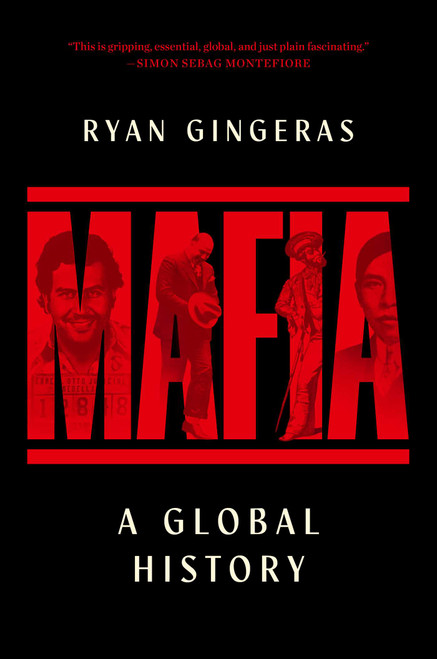 Mafia (A Global History) by Ryan Gingeras, 9781668056424