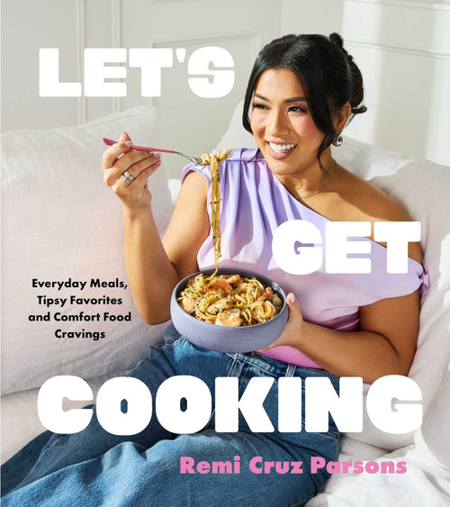 Let's Get Cooking (Everyday Meals, Tipsy Favorites and Comfort Food Cravings (A Cookbook)) by Remi Cruz Parsons, 9781668066836