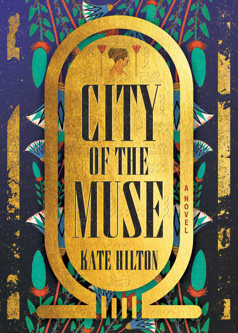 City of the Muse (A Novel) by Kate Hilton, 9781668069554