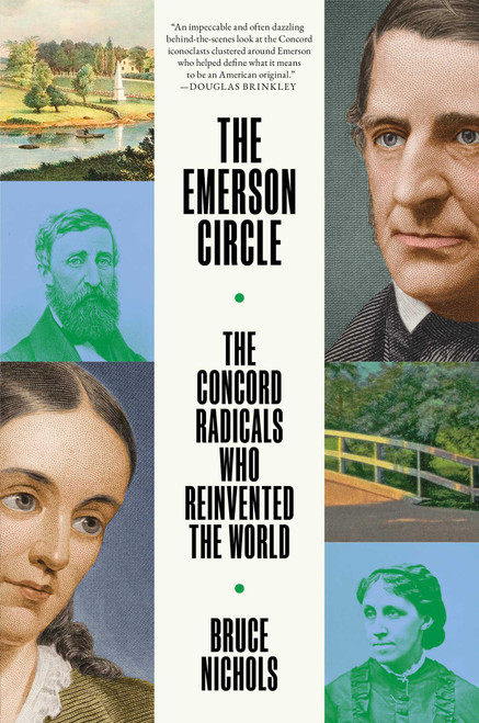 The Emerson Circle (The Concord Radicals Who Reinvented the World) by Bruce Nichols, 9781668094877
