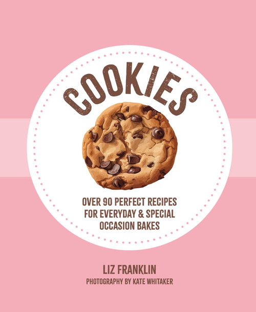 Cookies (Over 90 perfect recipes for everyday & special occasion bakes) by Liz Franklin, 9781788797450