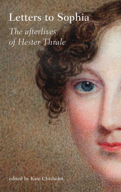 Letters to Sophia (The Afterlives of Hester Thrale) by Kate Chisholm, Loren Rothschild, 9781836360131