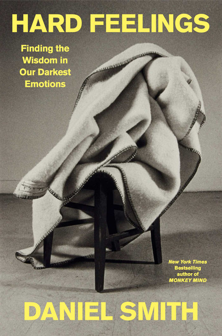 Hard Feelings (Finding the Wisdom in Our Darkest Emotions) by Daniel Smith, 9781982103903