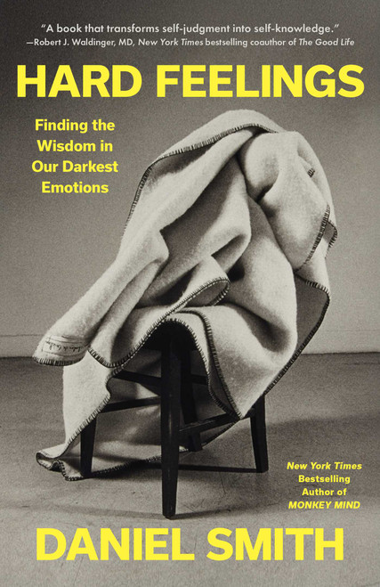 Hard Feelings (Finding the Wisdom in Our Darkest Emotions) by Daniel Smith, 9781982103903