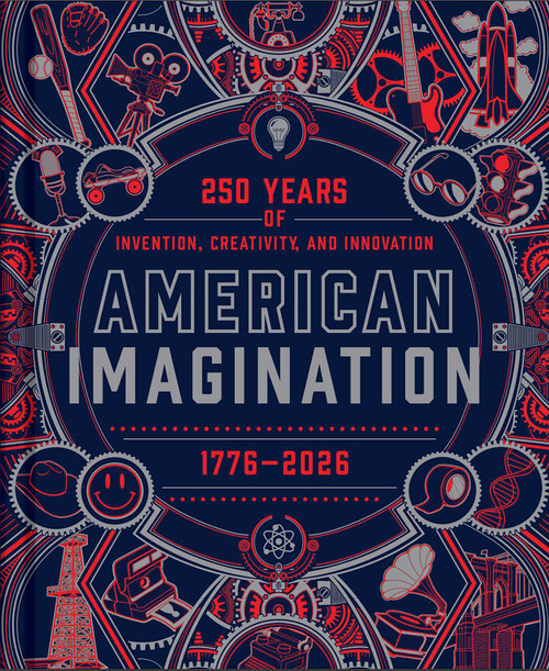 American Imagination (250 Years of Invention, Creativity, and Innovation) by Jen Newens, 9798886742640