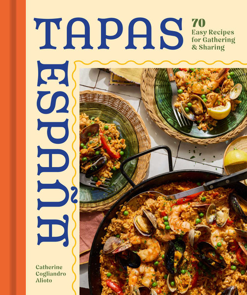 Tapas Espana (70 Easy Recipes for Gathering and Sharing) by Catherine Cogliandro Alioto, 9798886743555