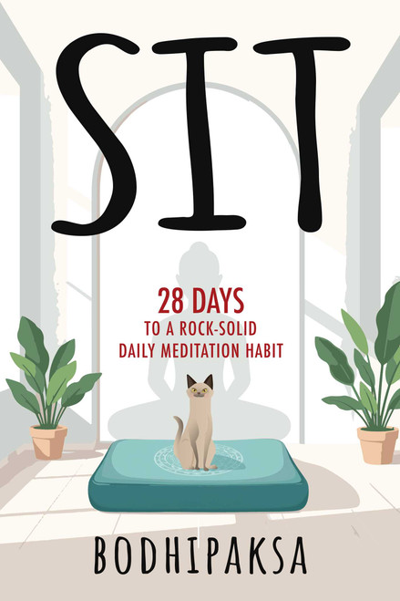 Sit (Twenty-Eight Days to a Rock-Solid Daily Meditation Habit) by Bodhipaksa, 9798890700087