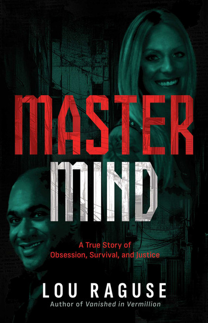 Mastermind (A True Story of Obsession, Survival, and Justice) by Lou Raguse, 9798895650394